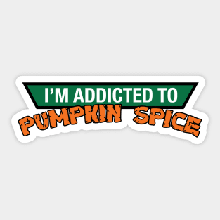 Addicted to Pumpkin Spice Sticker